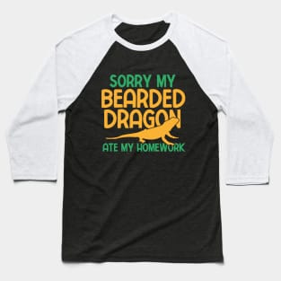 Sorry My Bearded Dragon Ate My Home Work Baseball T-Shirt